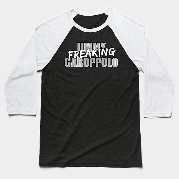 Jimmy Freaking Garoppolo Baseball T-Shirt by halfzero